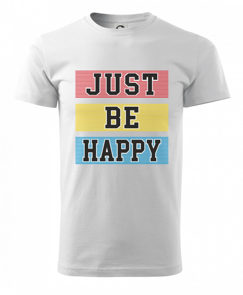 Tričká na párty - Just be happy - Klasické pánske tričko vyššej gramáže