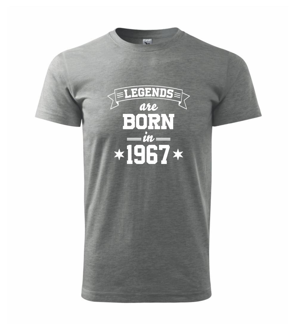 Legends are born in 1967 Legends are born in 1967