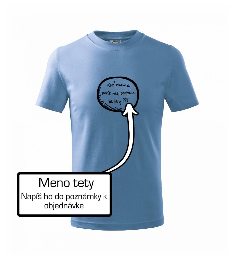 Keď mama povie nie, opýtam sa tety (vlastné meno) Keď mama povie nie, opýtam sa tety (vlastné meno)