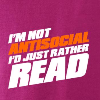 I'm not antisocial i'd just rather read I'm not antisocial i'd just rather read