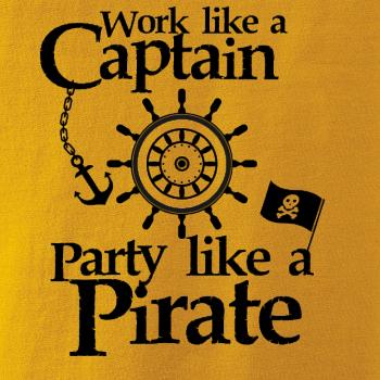 Work Like A Captain Party Like A Pirate Work Like A Captain Party Like A Pirate