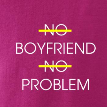 No boyfriend no problem