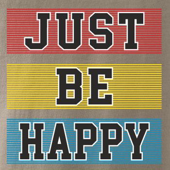 Just be happy