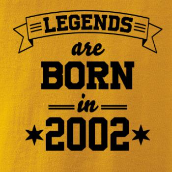 Legends are born in 2002 Legends are born in 2002
