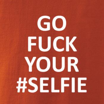Go fuck your selfie
