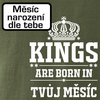 Kings are born in (vlastný nápis mesiac narodenia) Kings are born in (vlastný nápis mesiac narodenia)