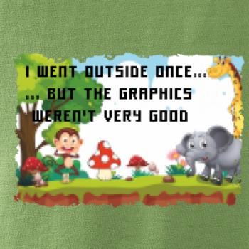 I went outside once...