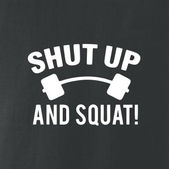 Shut up and squat