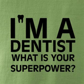 I Am A Dentist So What is Your Superpower