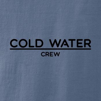 Cold water crew