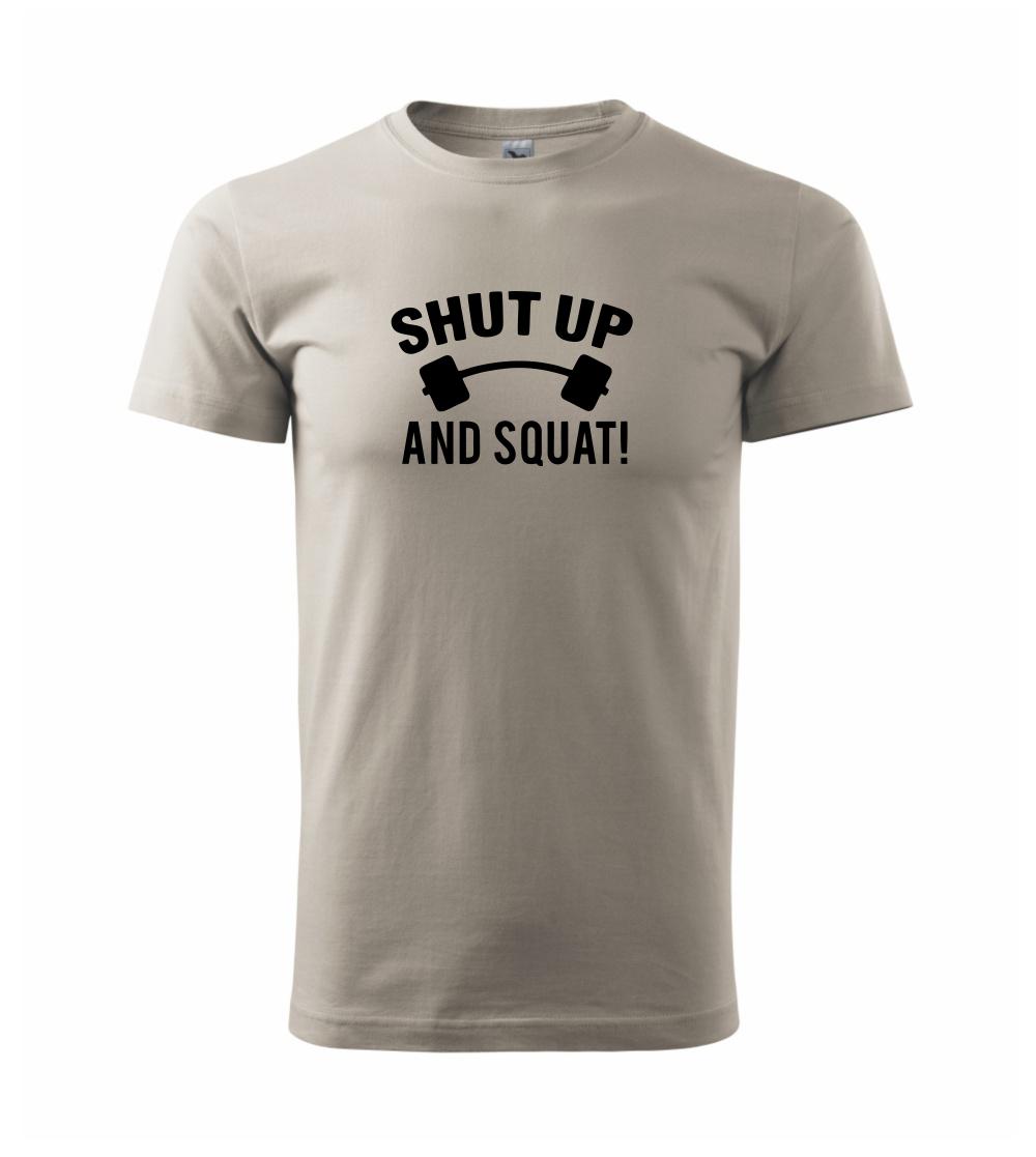 Shut up and squat Shut up and squat