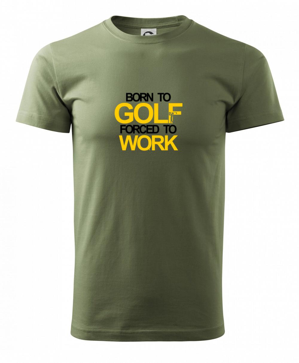 Born golf forced to work Born golf forced to work