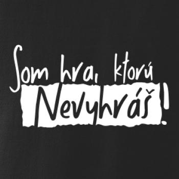 Som hra, ktorú nevyhráš!