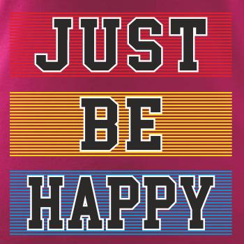 Just be happy