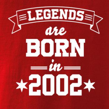 Legends are born in 2002 Legends are born in 2002