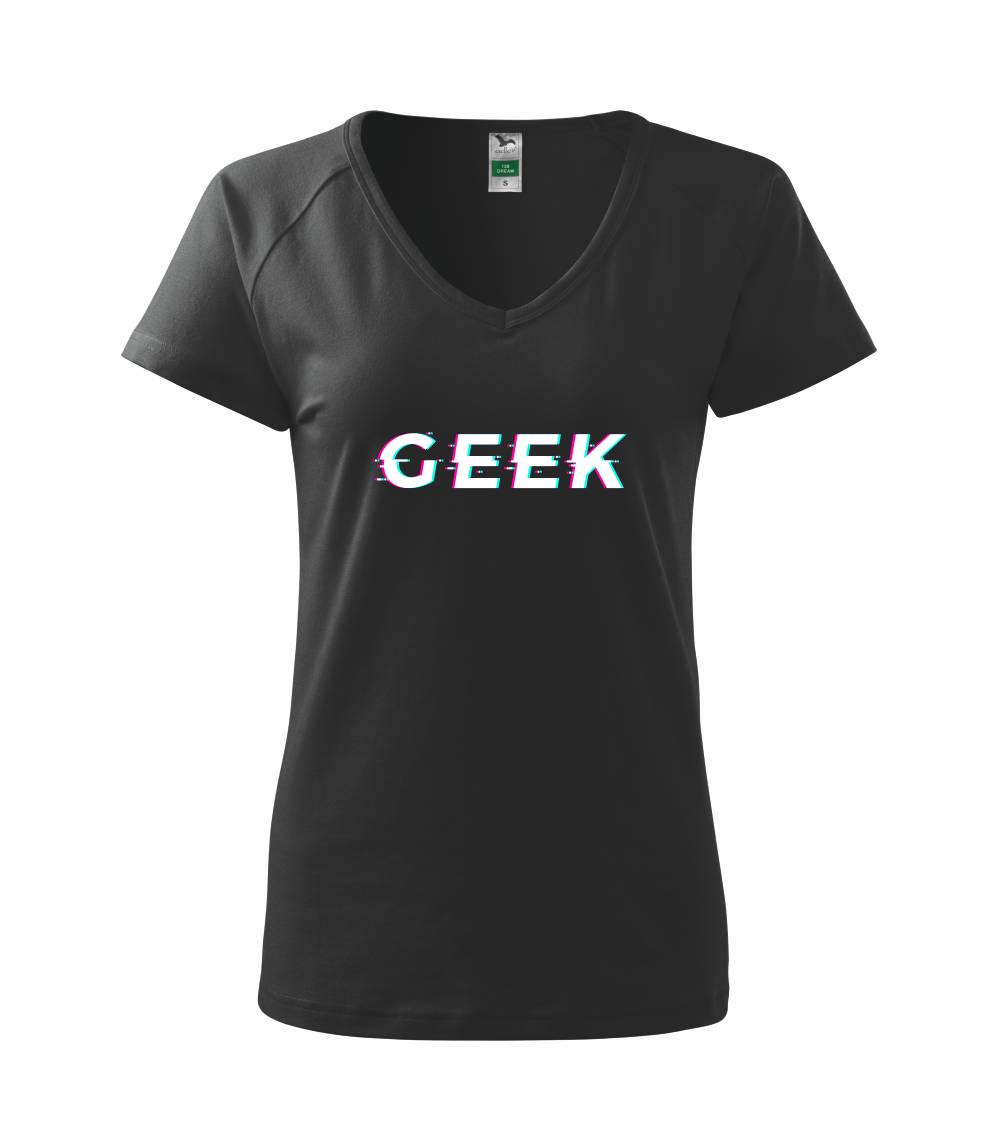 Tričká pre ajťákov - Geek nápis rozmazaný - Tričko dámske Dream