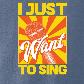 I Just Want to Sing