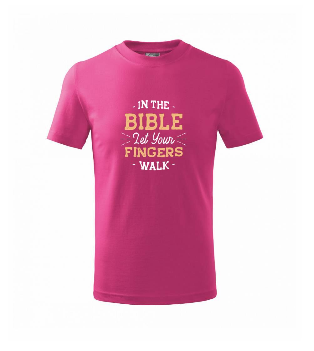 In the Bible let your fingers walk - Tričko detské bavlnené