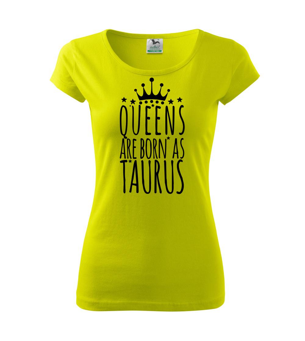 Queens are born as Taurus - Býk Queens are born as Taurus - Býk