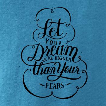 Let your dream bigger Let your dream bigger