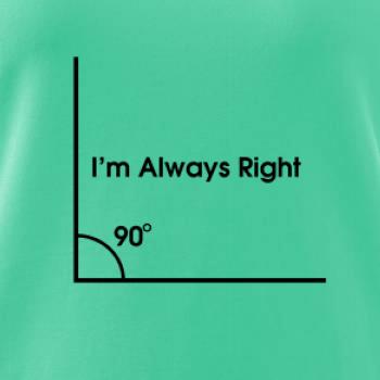 I'm Always Right I'm Always Right