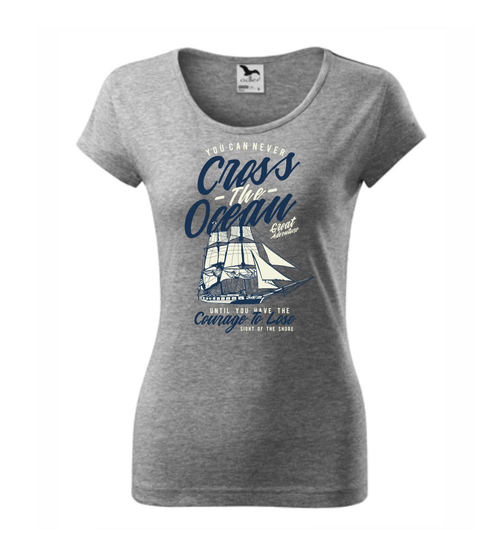 Vodácke tričká - Cross The Ocean - Dámske tričko Pure