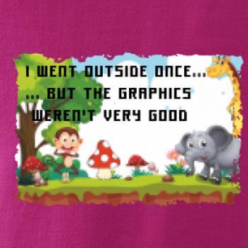 I went outside once...