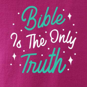 Bible is the only truth