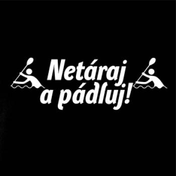 Netáraj a pádluj
