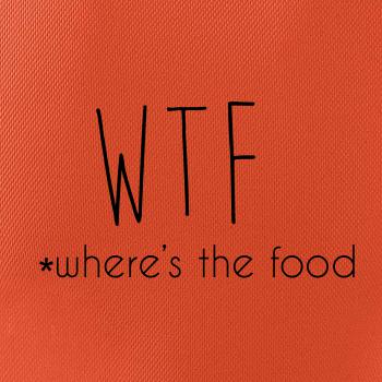 WTF-where's the food WTF-where's the food