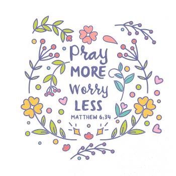 Pray more worry less Pray more worry less
