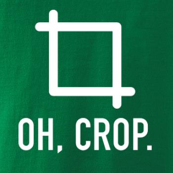 Oh, crop Oh, crop