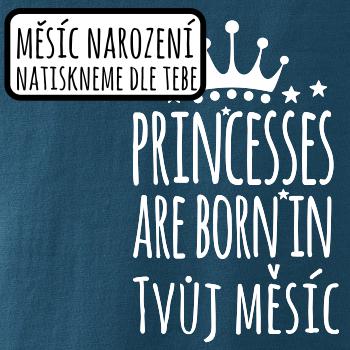 Princesses are born in (Vlastný nápis mesiac narodenia) Princesses are born in (Vlastný nápis mesiac narodenia)