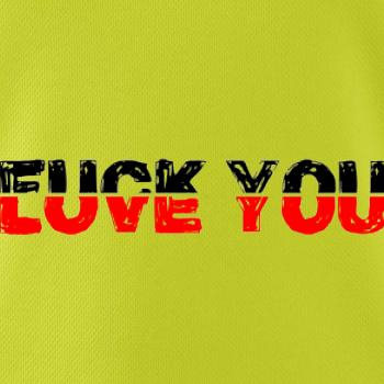Love you fuck you
