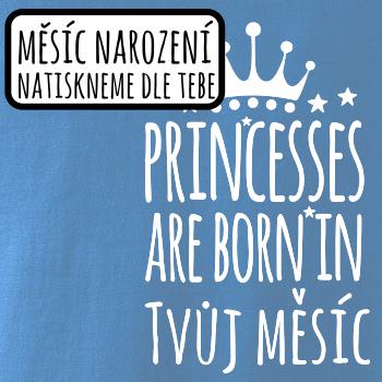 Princesses are born in (Vlastný nápis mesiac narodenia)
