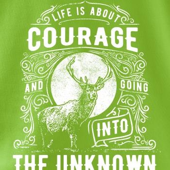 Life Is About Courage