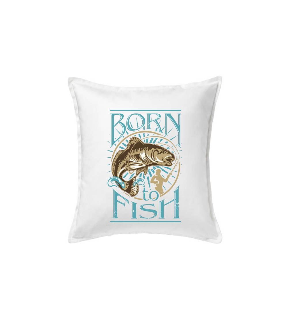 Born to fish Born to fish