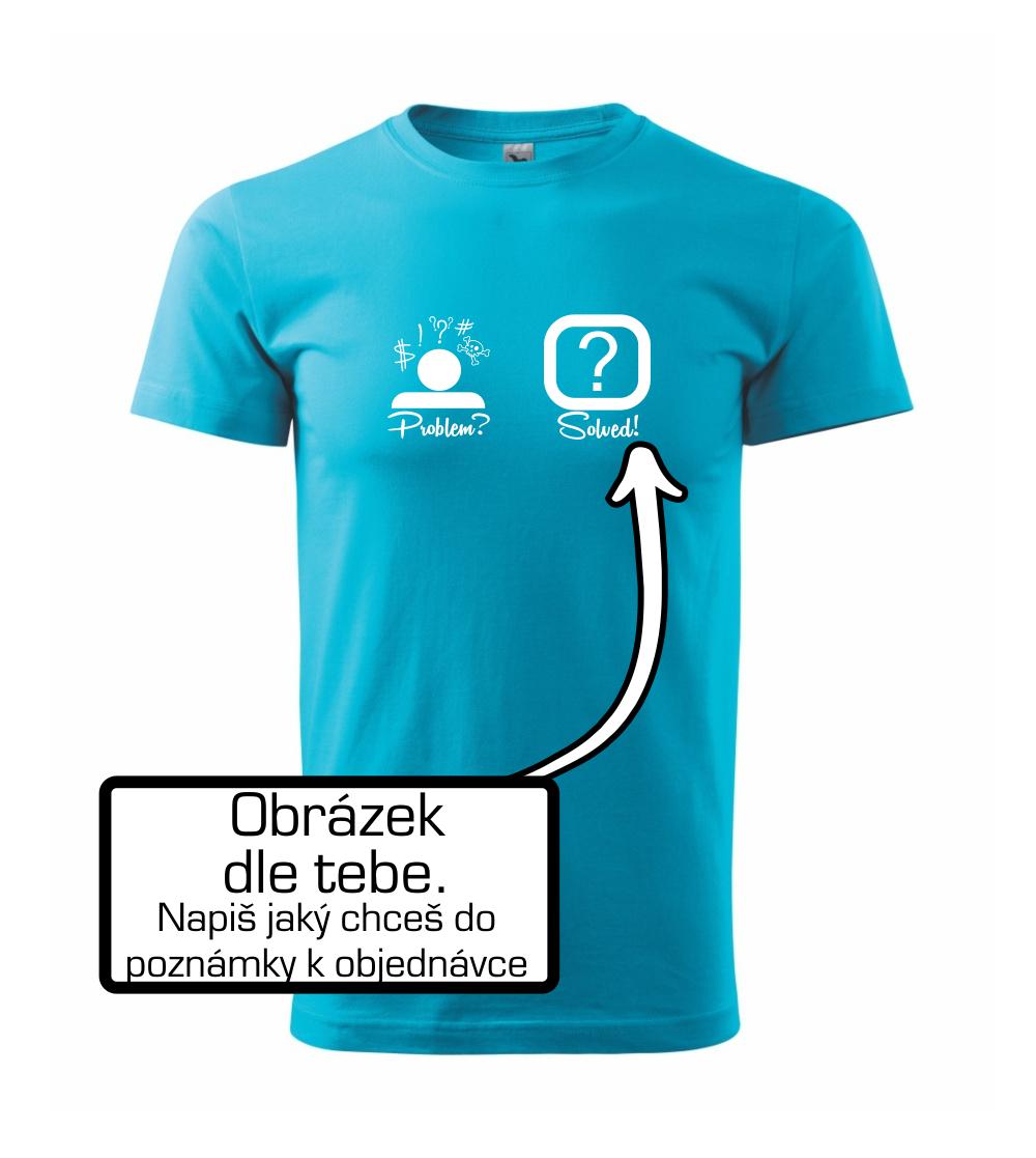 Problem? Solved! - Vlastný obrázok Problem? Solved! - Vlastný obrázok
