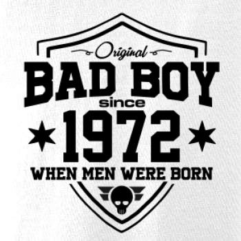 Bad boy since 1972 Bad boy since 1972
