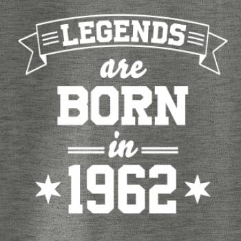 Legends are born in 1962 Legends are born in 1962