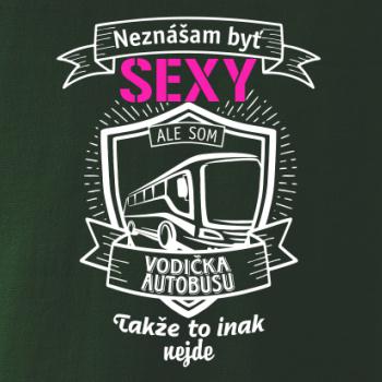 Neznášam byť sexy  - vodič autobusu, vodička autobusu Neznášam byť sexy  - vodič autobusu, vodička autobusu
