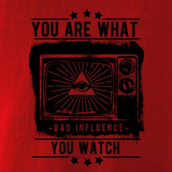 You Are What You Watch You Are What You Watch