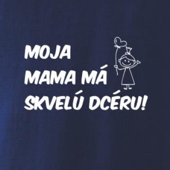 Moja mama má skvelú dcéru