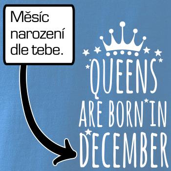 Queens  are born in (Vlastný nápis mesiac narodenia)