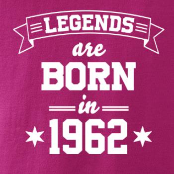 Legends are born in 1962 Legends are born in 1962