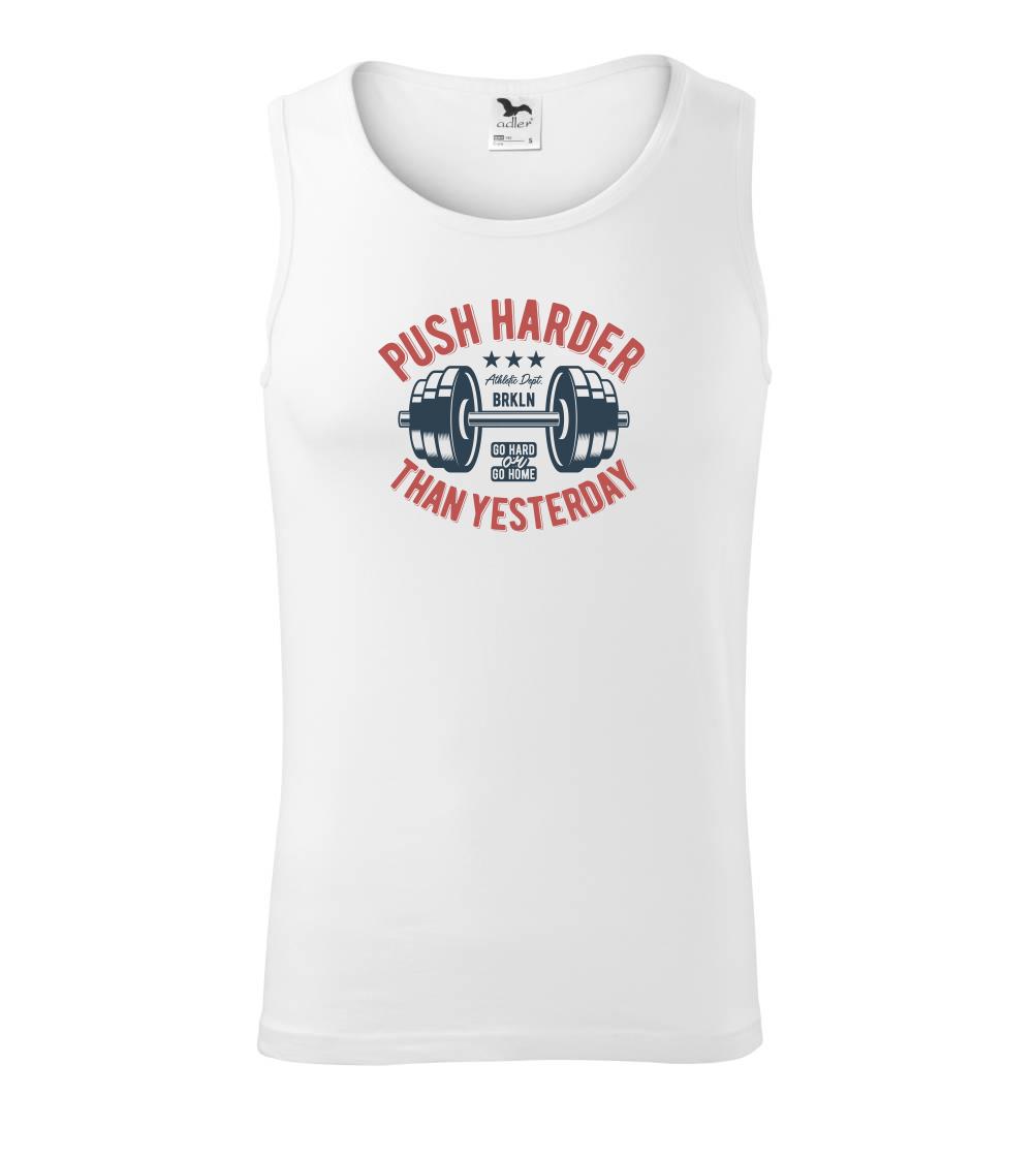Posilňovani - Push harder than yesterday - Tielko pánske Core