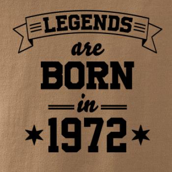 Legends are born in 1972 Legends are born in 1972