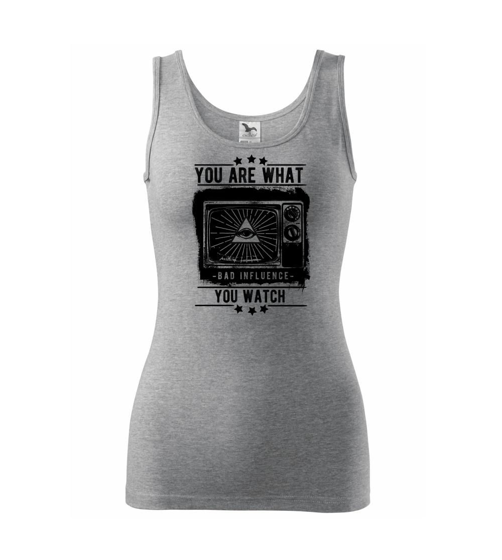 You Are What You Watch You Are What You Watch