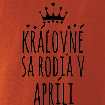 Kráľovné sa rodia v apríli