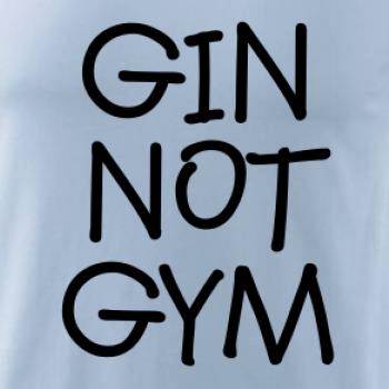 Gin not Gym Gin not Gym